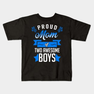 Proud Mom of Two Awesome Boys Kids T-Shirt